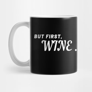 But First, Wine - Funny Mug